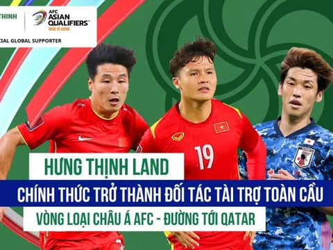 Hưng Thịnh Land trở thành đối tác tài trợ toàn cầu vòng loại thứ 3 World Cup 2022 khu vực châu Á