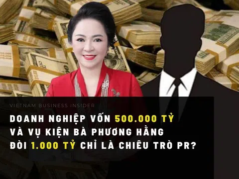 Doanh nghiệp vốn 500.000 tỷ hay vụ kiện bà Phương Hằng đòi 1.000 tỷ chỉ là chiêu trò PR?